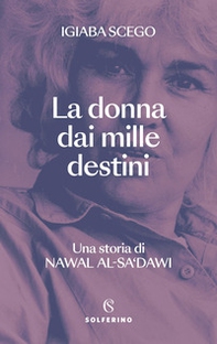 La donna dai mille destini. Una storia di Nawal Al-Sa'dawi - Librerie.coop La donna dai mille destini. Una storia di Nawal Al-Sa'dawi - Librerie.coop