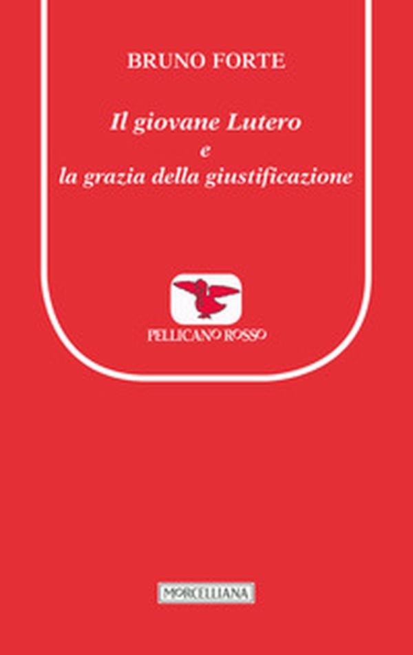 Il giovane Lutero e la grazia della giustificazione - Librerie.coop Il giovane Lutero e la grazia della giustificazione - Librerie.coop