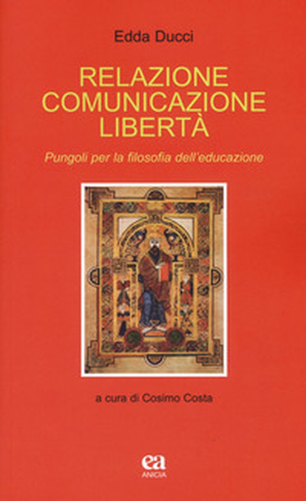 Relazione comunicazione libertà. Pungoli per la filosofia dell'educazione - Librerie.coop Relazione comunicazione libertà. Pungoli per la filosofia dell'educazione - Librerie.coop