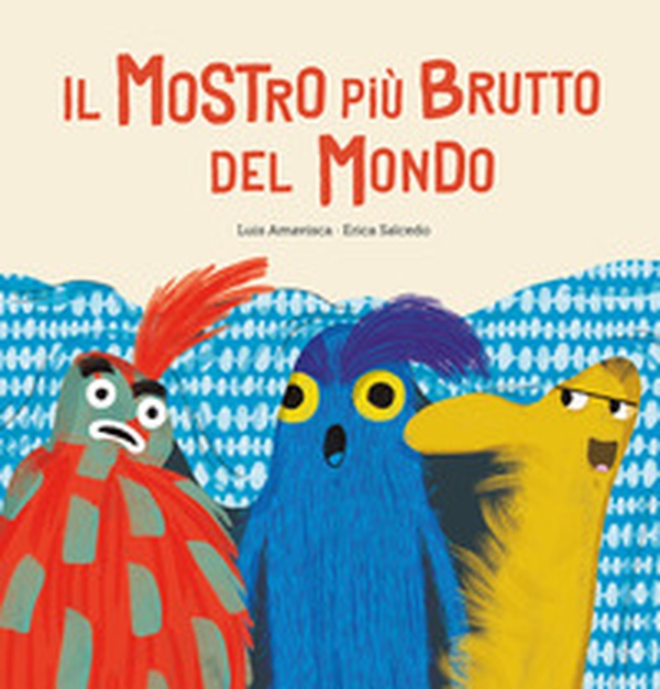 Il mostro più brutto del mondo - Librerie.coop Il mostro più brutto del mondo - Librerie.coop