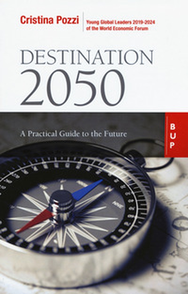 Destination 2050. A practical guide to the future - Librerie.coop Destination 2050. A practical guide to the future - Librerie.coop