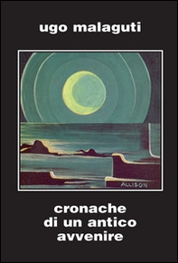 Cronache di un antico avvenire - Librerie.coop