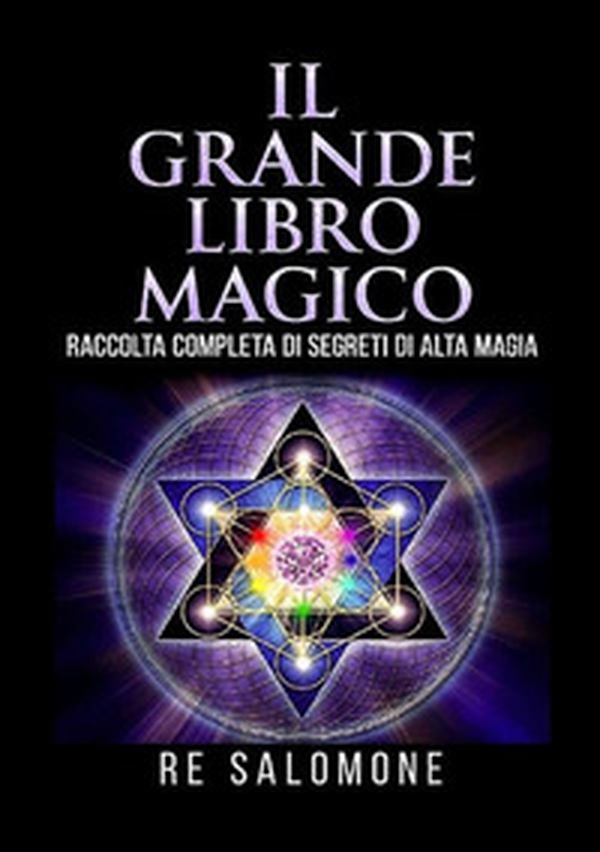 Il grande libro magico. Raccolta completa di segreti di alta magia - Librerie.coop Il grande libro magico. Raccolta completa di segreti di alta magia - Librerie.coop