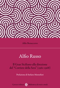 Alfio Russo. Il «Gran Siciliano» alla direzione del «Corriere della Sera» (1961-1968) - Librerie.coop