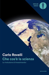 Che cos'è la scienza. La rivoluzione di Anassimandro - Librerie.coop
