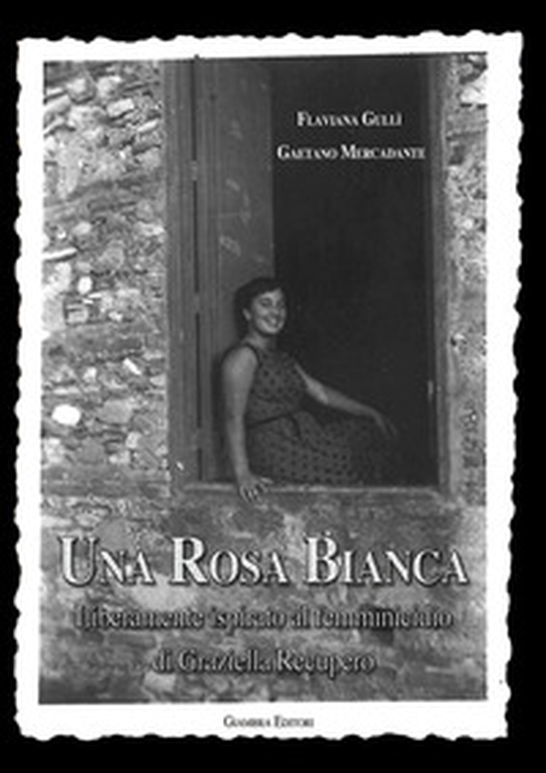 Una rosa bianca. Liberamente ispirato al femminicidio di Graziella Recupero - Librerie.coop Una rosa bianca. Liberamente ispirato al femminicidio di Graziella Recupero - Librerie.coop