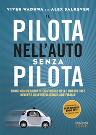 Il pilota nell'auto senza pilota. Come non perdere il controllo delle nostre vite nell'era dell'intelligenza artificiale - Librerie.coop Il pilota nell'auto senza pilota. Come non perdere il controllo delle nostre vite nell'era dell'intelligenza artificiale - Librerie.coop