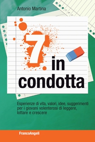 Sette in condotta. Esperienze di vita, valori, idee, suggerimenti per i giovani volenterosi di leggere, lottare, crescere - Librerie.coop Sette in condotta. Esperienze di vita, valori, idee, suggerimenti per i giovani volenterosi di leggere, lottare, crescere - Librerie.coop