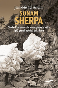 Sonam Sherpa. Storia di un uomo che accompagna in vetta i più grandi alpinisti della terra - Librerie.coop Sonam Sherpa. Storia di un uomo che accompagna in vetta i più grandi alpinisti della terra - Librerie.coop
