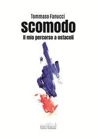 Scomodo. Il mio percorso a ostacoli - Librerie.coop