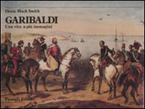 Garibaldi. Una vita a più immagini - Librerie.coop Garibaldi. Una vita a più immagini - Librerie.coop