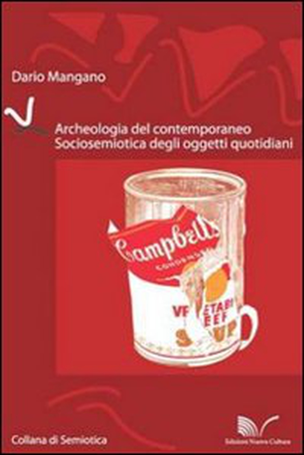 Archeologia del contemporaneo. Sociosemiotica degli oggetti quotidiani - Librerie.coop Archeologia del contemporaneo. Sociosemiotica degli oggetti quotidiani - Librerie.coop