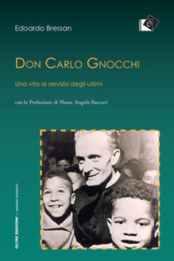 Don Carlo Gnocchi. Una vita al servizio degli ultimi - Librerie.coop Don Carlo Gnocchi. Una vita al servizio degli ultimi - Librerie.coop