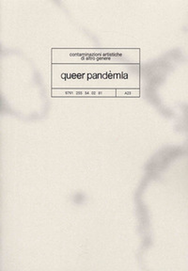 Queer pandèmia. Contaminazioni artistiche di altro genere - Librerie.coop Queer pandèmia. Contaminazioni artistiche di altro genere - Librerie.coop