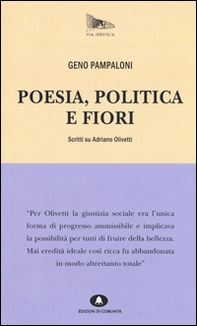 Poesia, politica e fiori. Scritti su Adriano Olivetti - Librerie.coop
