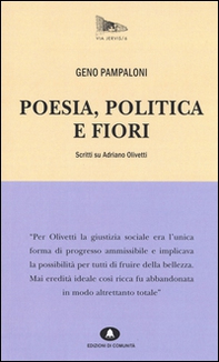 Poesia, politica e fiori. Scritti su Adriano Olivetti - Librerie.coop Poesia, politica e fiori. Scritti su Adriano Olivetti - Librerie.coop