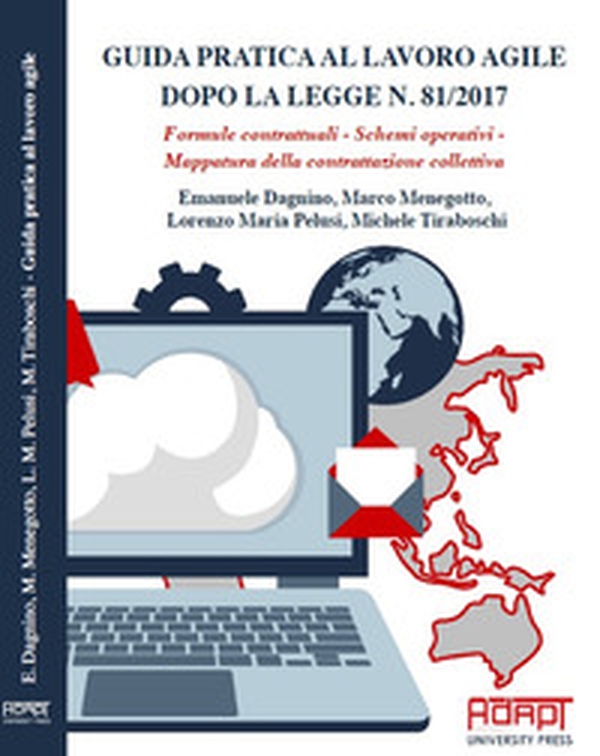 Guida pratica al lavoro agile dopo la legge n. 81/2017. Formule contrattuali, schemi operativi, mappatura della contrattazione collettiva - Librerie.coop Guida pratica al lavoro agile dopo la legge n. 81/2017. Formule contrattuali, schemi operativi, mappatura della contrattazione collettiva - Librerie.coop