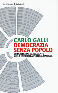 Democrazia senza popolo. Cronache dal parlamento sulla crisi della politica italiana - Librerie.coop Democrazia senza popolo. Cronache dal parlamento sulla crisi della politica italiana - Librerie.coop