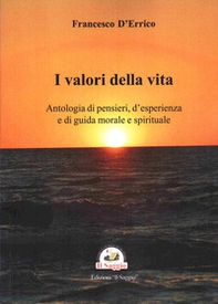 I valori della vita. Antologia di pensieri, d'esperienza e di guida morale e spirituale - Librerie.coop I valori della vita. Antologia di pensieri, d'esperienza e di guida morale e spirituale - Librerie.coop