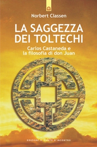 La saggezza dei Toltechi. Carlos Castaneda e la filosofia di don Juan - Librerie.coop La saggezza dei Toltechi. Carlos Castaneda e la filosofia di don Juan - Librerie.coop