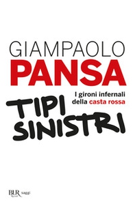Tipi sinistri. I gironi infernali della casta rossa - Librerie.coop