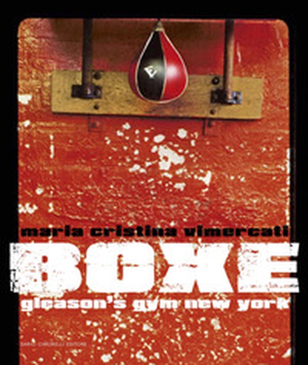 Boxe. Gleason's Gym New York. Ediz. italiana e inglese - Librerie.coop Boxe. Gleason's Gym New York. Ediz. italiana e inglese - Librerie.coop