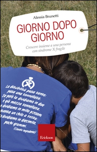 Giorno dopo giorno. Crescere insieme a una persona con sindrome X fragile - Librerie.coop