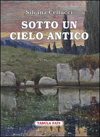 Sotto un cielo antico - Librerie.coop Sotto un cielo antico - Librerie.coop