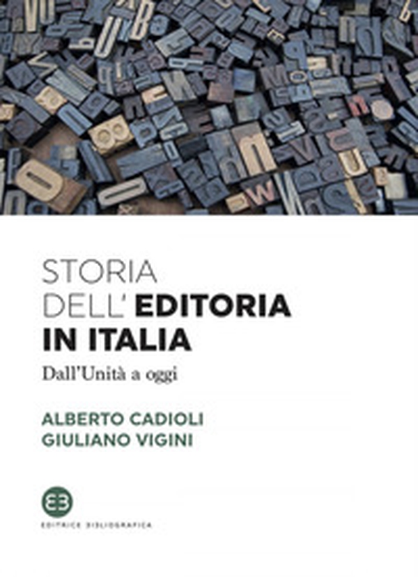 Storia dell'editoria in Italia. Dall'Unità a oggi - Librerie.coop Storia dell'editoria in Italia. Dall'Unità a oggi - Librerie.coop