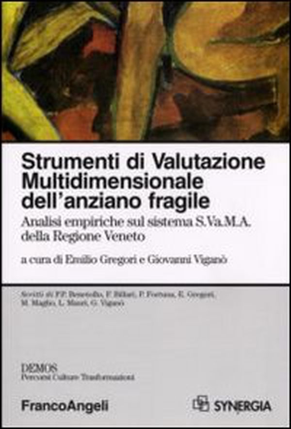 Strumenti di valutazione multidimensionale dell'anziano fragile. Analisi empiriche sul sistema S.Va.M.A. della regione Veneto - Librerie.coop