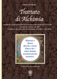 Trattato di alchimia. Commenti ed interpretazioni di un manoscritto inedito del XV secolo «a favore dei cercatori di Dio» completato da indicazioni di astrologia scientifica e di cabalà - Librerie.coop