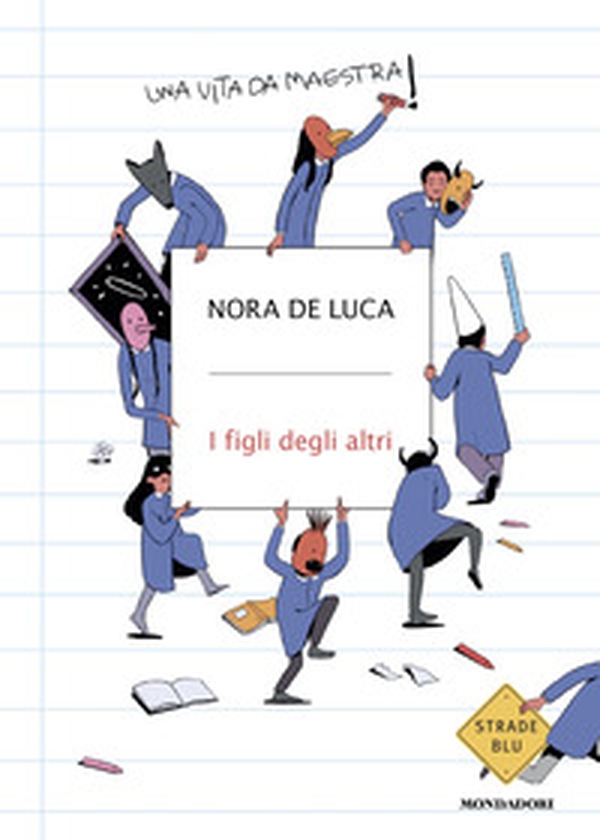 I figli degli altri. Una vita da maestra - Librerie.coop I figli degli altri. Una vita da maestra - Librerie.coop