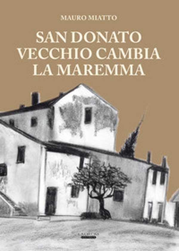 San Donato vecchio cambia la Maremma - Librerie.coop