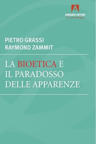 La bioetica e il paradosso delle apparenze - Librerie.coop