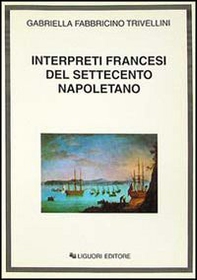 Interpreti francesi del Settecento napoletano - Librerie.coop