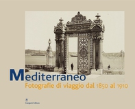 Mediterraneo. Fotografie di viaggio dal 1890-1910 - Librerie.coop Mediterraneo. Fotografie di viaggio dal 1890-1910 - Librerie.coop