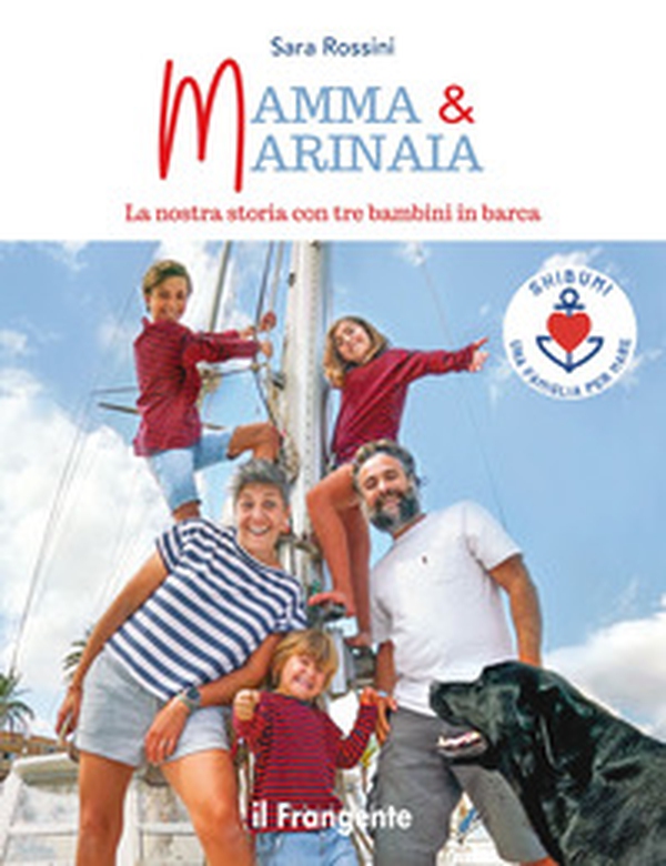Mamma & marinaia. La nostra storia con tre bambini in barca - Librerie.coop Mamma & marinaia. La nostra storia con tre bambini in barca - Librerie.coop