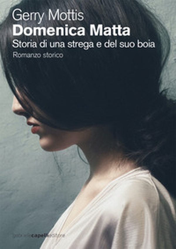 Domenica Matta. Storia di una strega e del suo boia - Librerie.coop Domenica Matta. Storia di una strega e del suo boia - Librerie.coop