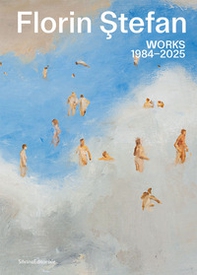 Florin ?tefan. Works 1984-2025. Ediz. italiana, inglese e rumena - Librerie.coop