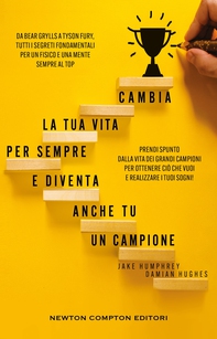 Cambia la tua vita per sempre e diventa anche tu un campione - Librerie.coop