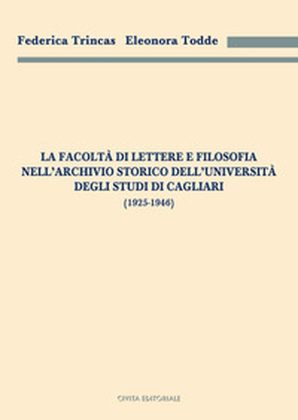 La facoltà di Lettere e filosofia nell'Archivio storico dell'Università degli studi di Cagliari (1925-1946) - Librerie.coop