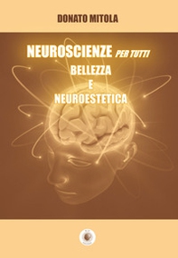 Neuroscienze per tutti. Bellezza e neuroestetica - Librerie.coop Neuroscienze per tutti. Bellezza e neuroestetica - Librerie.coop
