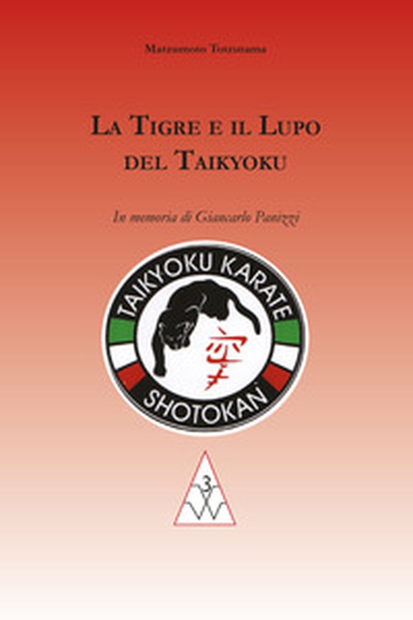 La tigre e il lupo del Taikyoku. In memoria di Giancarlo Panizzi - Librerie.coop La tigre e il lupo del Taikyoku. In memoria di Giancarlo Panizzi - Librerie.coop