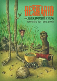Bestiario delle creature fantastiche messicane - Librerie.coop