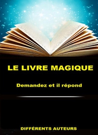 Le livre magique. Demandez et il répond - Librerie.coop