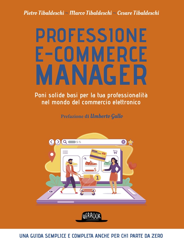 Professione e-commerce manager - Poni solide basi per la tua professionalità nel mondo del commercio elettronico - Librerie.coop Professione e-commerce manager - Poni solide basi per la tua professionalità nel mondo del commercio elettronico - Librerie.coop