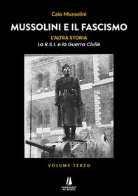 Mussolini e il Fascismo. L'altra storia - Vol. 3 - Librerie.coop