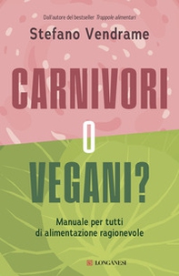 Carnivori o vegani? Manuale per tutti di alimentazione ragionevole - Librerie.coop Carnivori o vegani? Manuale per tutti di alimentazione ragionevole - Librerie.coop
