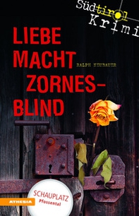 Liebe macht zornesblind. Südtirol-Krimi band - Vol. 2 - Librerie.coop Liebe macht zornesblind. Südtirol-Krimi band - Vol. 2 - Librerie.coop
