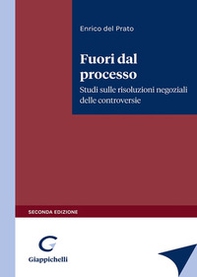 Fuori dal processo. Studi sulle risoluzioni negoziali delle controversie - Librerie.coop Fuori dal processo. Studi sulle risoluzioni negoziali delle controversie - Librerie.coop